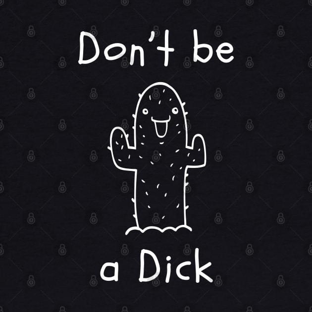 Don't be a Dick by That Cheeky Tee